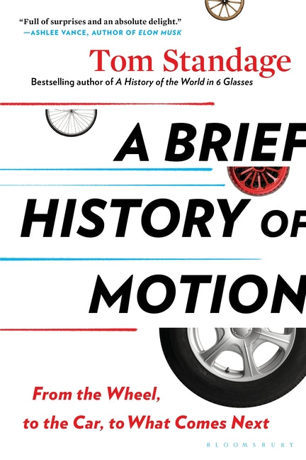 Brief History of Motion: From the Wheel, to the Car, to What Comes Next - Ingram