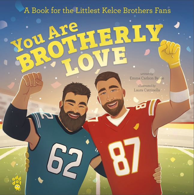 You Are Brotherly Love: A Book for the Littlest Kelce Brothers Fans - Ingram