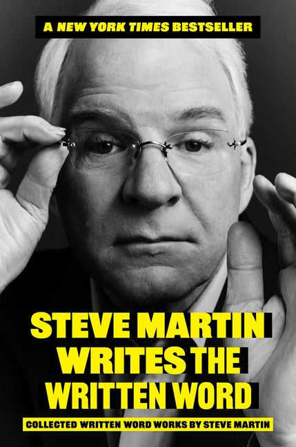 Steve Martin Writes the Written Word: Collected Written Word Works by Steve Martin - Ingram