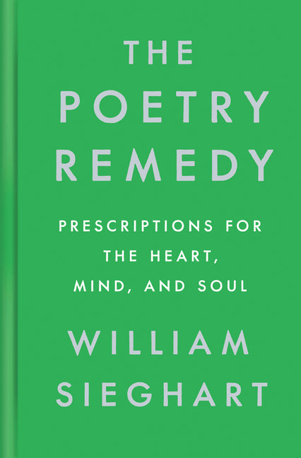 The Poetry Remedy: Prescriptions for the Heart, Mind, and Soul - Ingram