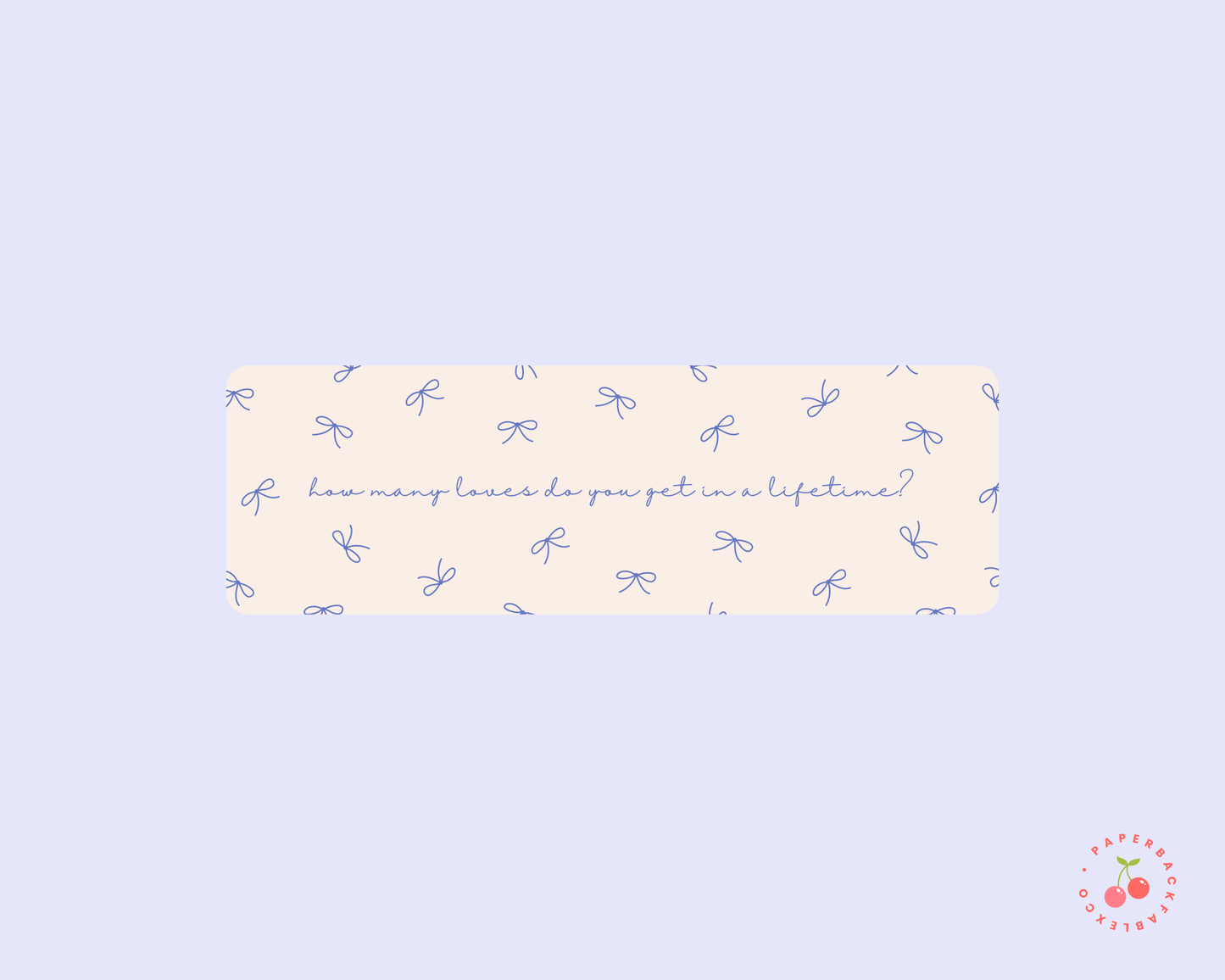 How Many Loves Do You Get In A Lifetime - Bookmarks
