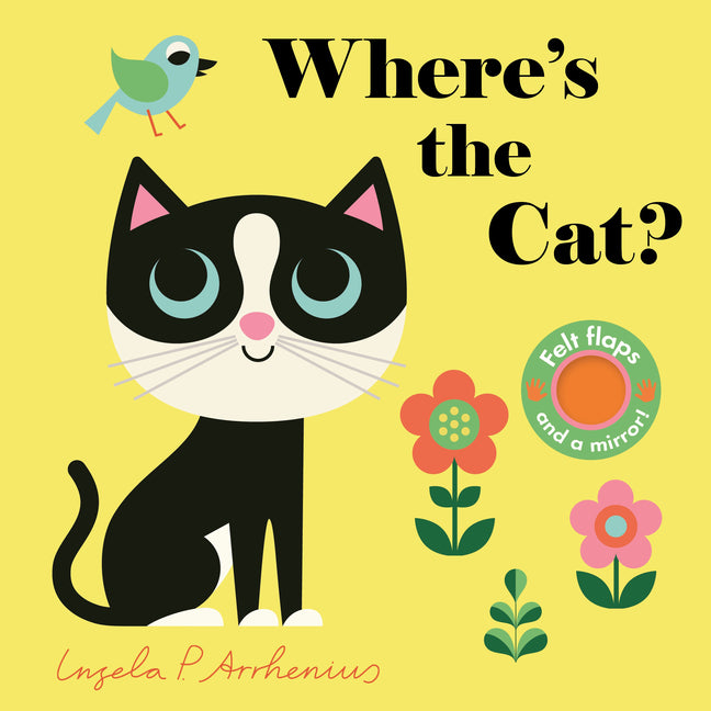Where's the Cat?: (An Interactive, Sensory Lift-The-Flap Book with Felt Flaps and a Mirror for Babies & Toddlers. Friendly Pets Include a Goldfish, a - Ingram