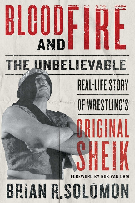 Blood and Fire: The Unbelievable Real-Life Story of Wrestling's Original Sheik - Ingram