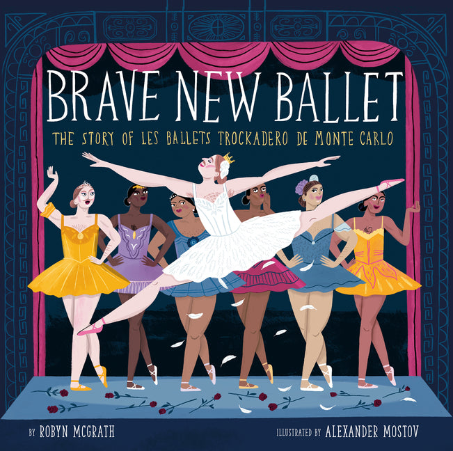 Brave New Ballet: The Story of Les Ballets Trockadero de Monte Carlo - Ingram