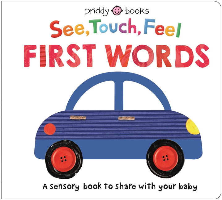 See Touch Feel: First Words: A Sensory Book to Share with Your Baby - Ingram