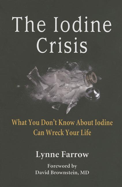 Iodine Crisis: What You Don't know About Iodine Can Wreck Your Life - Ingram