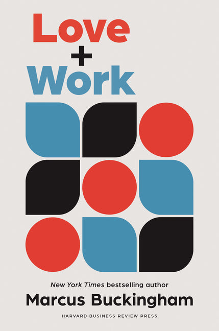 Love and Work: How to Find What You Love, Love What You Do, and Do It for the Rest of Your Life - Ingram