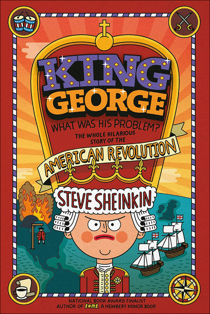 King George, What Was His Problem?: The Whole Hilarious Story of the American Revolution (Bound for Schools & Libraries) - Ingram