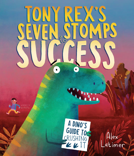 Tony Rex's Seven Stomps to Success: A Dino's Guide to Crushing It - Ingram