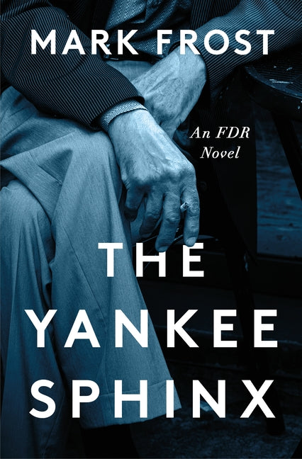 The Yankee Sphinx: An FDR Novel - Ingram
