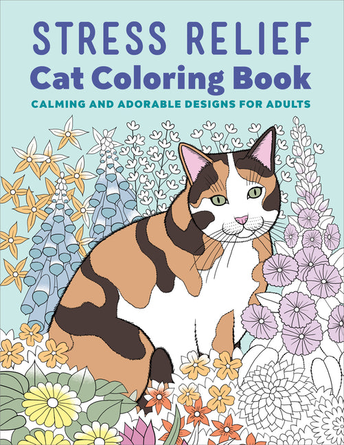 Stress Relief Cat Coloring Book: Calming and Adorable Designs for Adults - Ingram