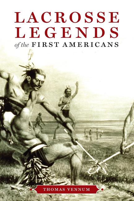 Lacrosse Legends of the First Americans - Ingram