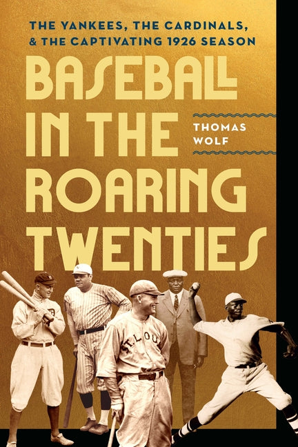 Baseball in the Roaring Twenties: The Yankees, the Cardinals, and the Captivating 1926 Season - Ingram