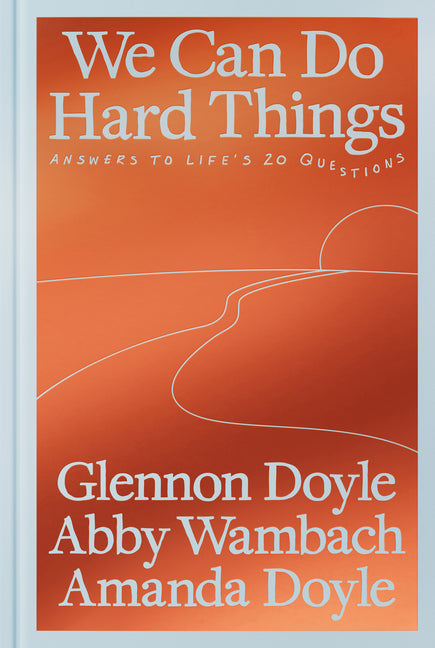 We Can Do Hard Things: Answers to Life's 20 Questions - Ingram