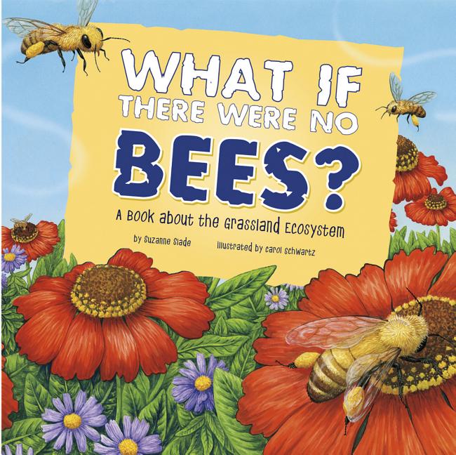 What If There Were No Bees?: A Book about the Grassland Ecosystem - Ingram