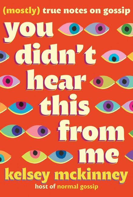You Didn't Hear This from Me: (Mostly) True Notes on Gossip - Ingram