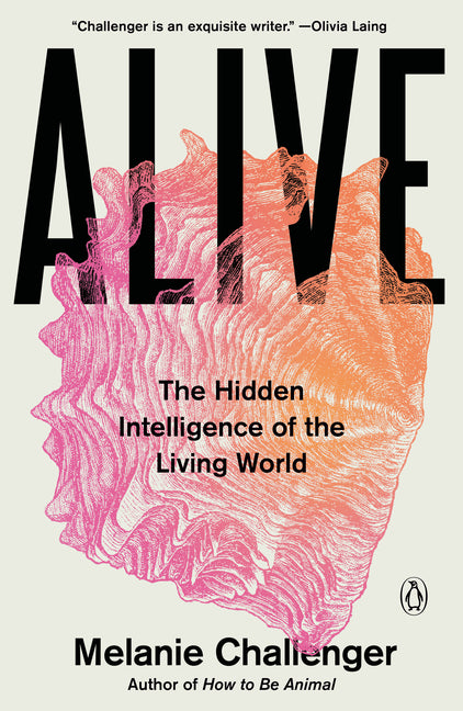 Alive: The Hidden Intelligence of the Living World