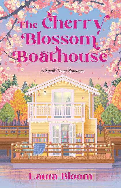 The Cherry Blossom Boathouse: A Small-Town Romance - Ingram