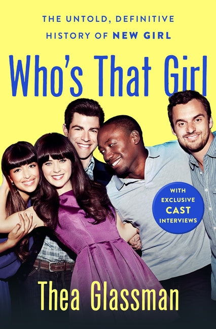 Who's That Girl: The Untold, Definitive History of New Girl - Ingram