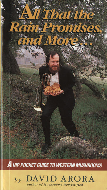 All That the Rain Promises and More: A Hip Pocket Guide to Western Mushrooms - Ingram