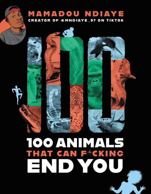 100 Animals That Can F*cking End You - Ingram