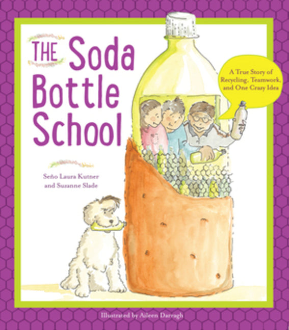 The Soda Bottle School: A True Story of Recycling, Teamwork, and One Crazy Idea - Ingram