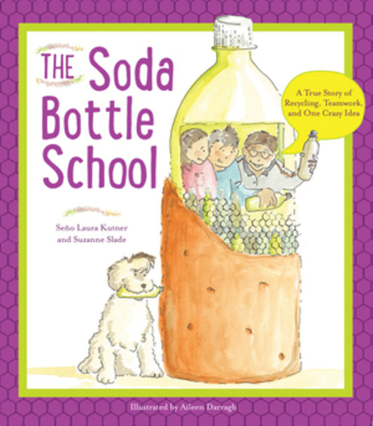 The Soda Bottle School: A True Story of Recycling, Teamwork, and One Crazy Idea - Ingram