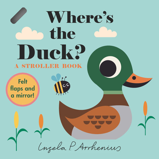 Where's the Duck?: A Stroller Book: (An Interactive, Sensory Lift-The-Flap Book with Felt Flaps and a Mirror for Babies & Toddlers. Friendly Park Crea - Ingram