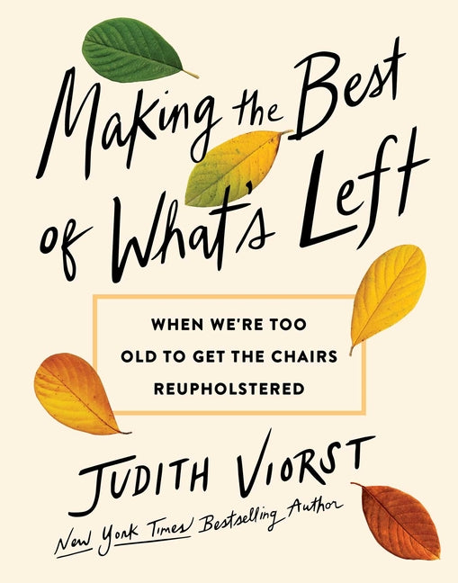 Making the Best of What's Left: When We're Too Old to Get the Chairs Reupholstered - Ingram